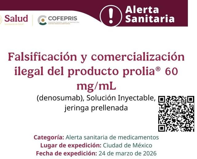 COFEPRIS informa sobre la falsificaci&oacute;n y comercializaci&oacute;n ilegal del producto prolia&reg; 60mg/mL (denosumab)