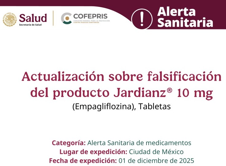COFEPRIS informa sobre la actualizaci&oacute;n de la alerta sanitaria: Falsificaci&oacute;n del producto Jardianz&reg; 25 mg (Empagliflozina)